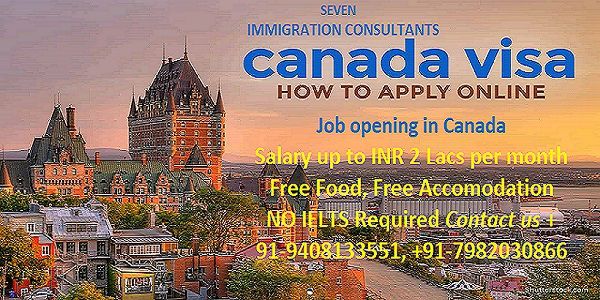 Labour Market Impact Assessment (LMIA) | Canadian Immigration +9408133151,  7982030866 - Work visa providing company In Job opening in Canada Salary up  to INR 2 Lacs per month Free Food, Free Accomodation