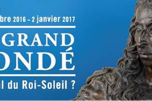 Le Grand Condé, Rival du Roi Soleil ? Exposition à Chantilly