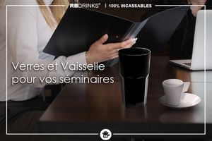Verres & vaisselle incassables pour les séminaires