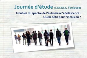 Troubles du spectre de l'autisme à l'adolescence - Quels défis pour l'inclusion ? 17 novembre 2017