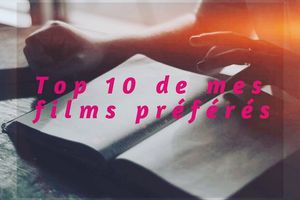 Top 10 de mes films préférés.