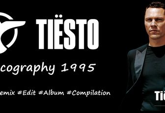 Tiësto discography 1995 - singles, remix, albums, compilations