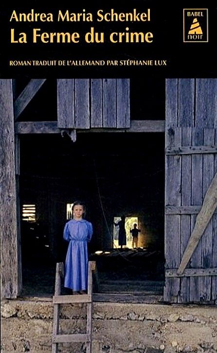 la ferme du crime, d'Andrea maria schenkel, collection Babel poche