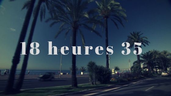 18 heures 35, c'est la déprime, le blues, le cafard, avant de partir de Nice.