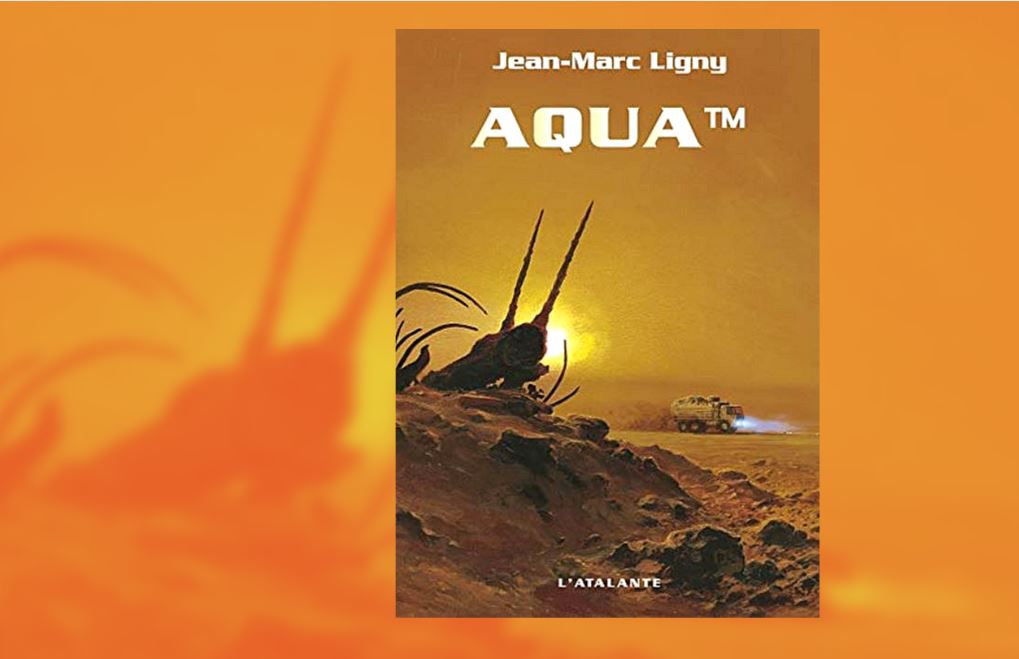 Aqua, roman d'anticipation de Jean-Marc Ligny au éditions de l'Atalante