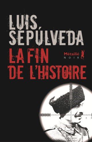 La fin de l'histoire - Luis Sepúlveda