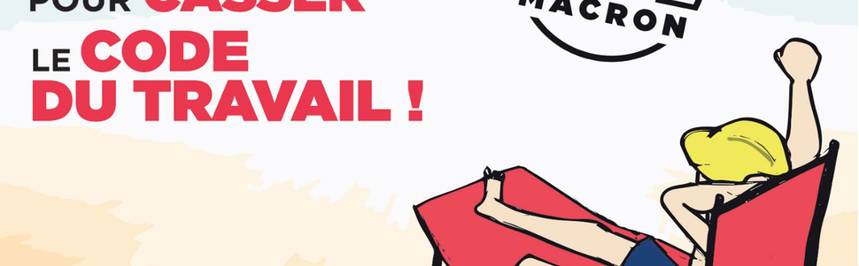 L’été ce n’est pas fait pour CASSER le Code du travail !